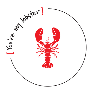 You’re my lobster